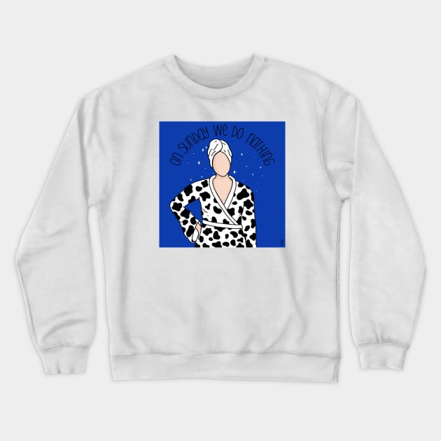 On Sunday we do nothing Crewneck Sweatshirt by hazal kirikci